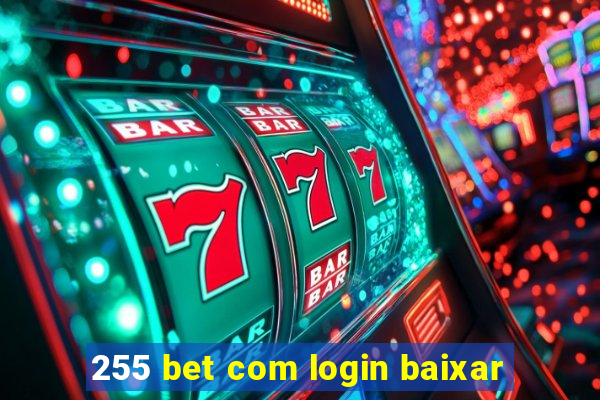 255 bet com login baixar